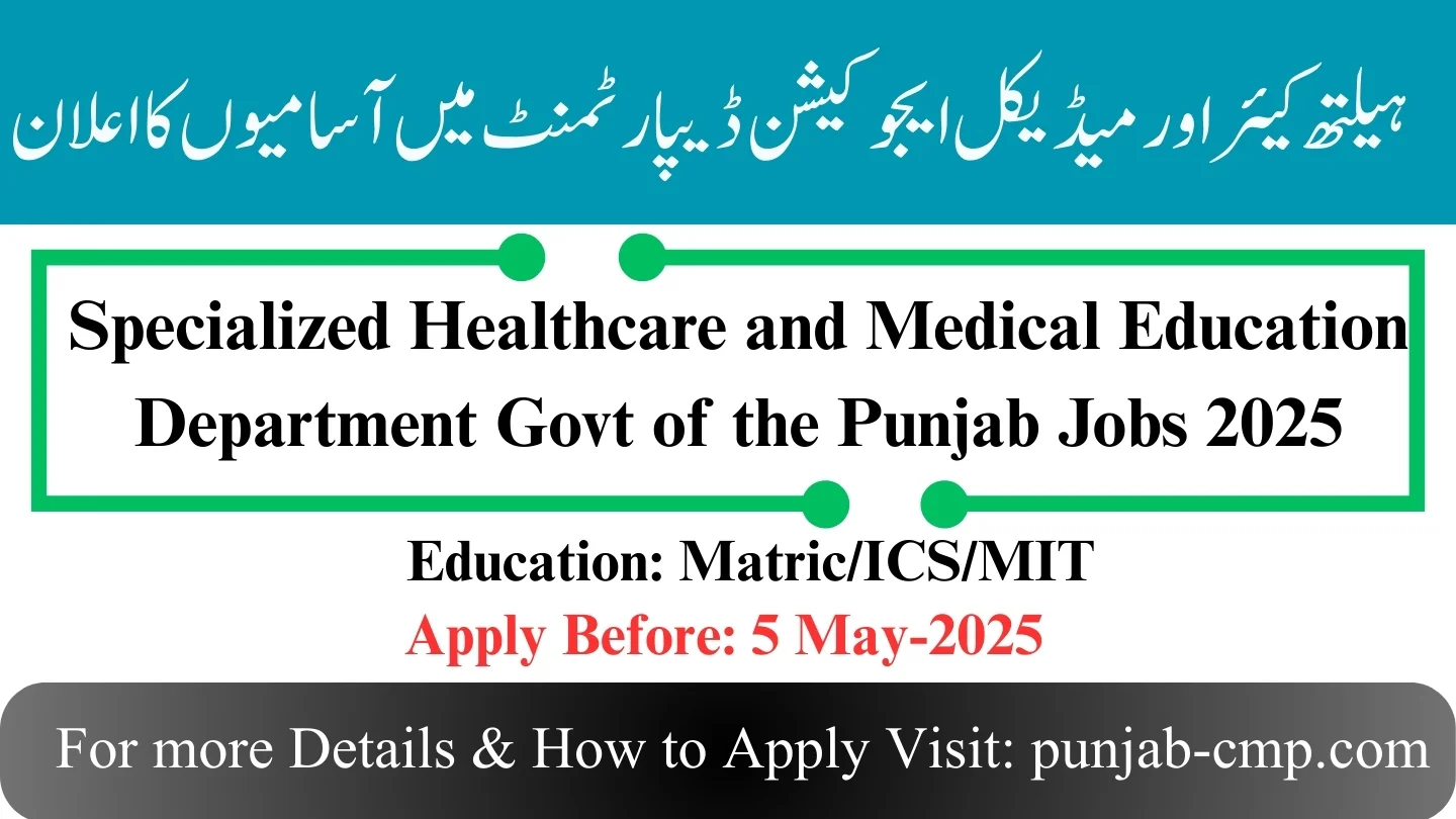 Read more about the article Specialized Healthcare and Medical Education Department Govt of the Punjab Jobs 2025